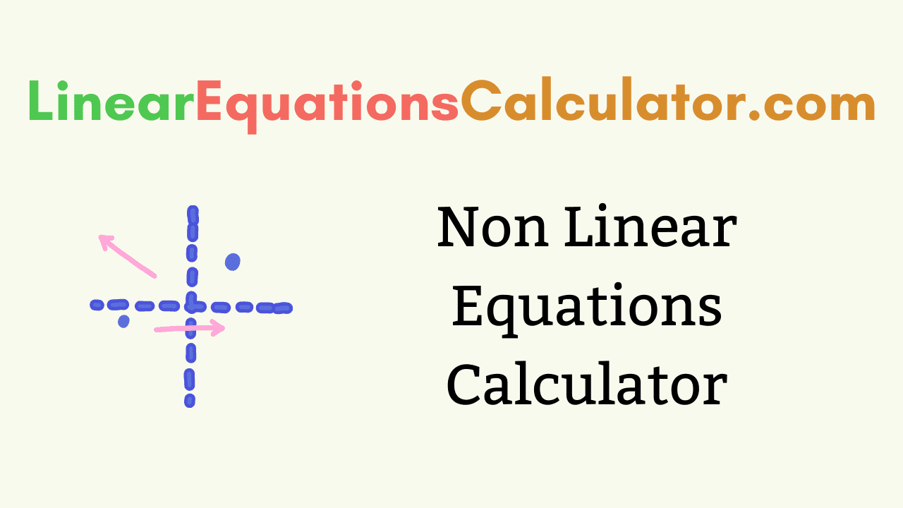 Non Linear Equations Calculator